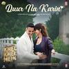 Duur Na Karin - Khel Khel Mein